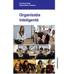 Organizatia inteligenta. Zece teme de managementul organizatiilor | Dumitru Iacob, Diana-Maria Cismaru