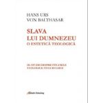 Slava lui Dumnezeu. O estetica teologica - Volumul III | Hans Urs von Balthasar