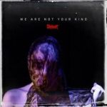 We Are Not Your Kind | Slipknot