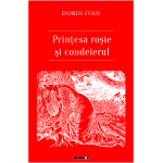 Printesa rosie si condeierul | Dorin Ivan
