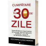 Cumpatare in 30 de zile | Jack Canfield, Dave Andrews