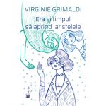 Era si timpul sa aprind iar stelele | Virginie Grimaldi