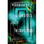 Sfarsitul si alte inceputuri | Veronica Roth