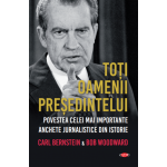 Toti oamenii presedintelui | Bob Woodward