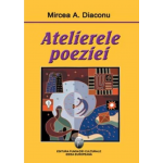 Atelierele poeziei | Mircea A. Diaconu