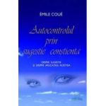 Autocontrolul prin sugestie constienta - Emile Coue