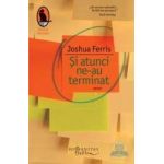 Si atunci ne-au terminat - Joshua Ferris
