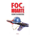 Foc si moarte | Henry Barbusse