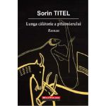 Lunga calatorie a prizonierului | Sorin Titel