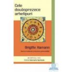 Cele Douasprezece Arhetipuri - Brigitte Hamann
