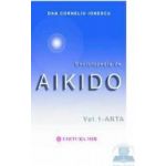 Enciclopedia de Aikido - Vol. 1 Arta - Dan Corneliu Ionescu