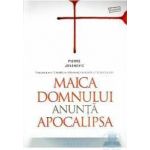 Maica Domnului anunta apocalipsa - Pierre Jovanovic