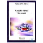 Redobandirea firescului - Rodica-Silvia Stanea