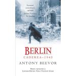 Berlin: Caderea 1945 | Antony Beevor