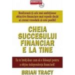 Cheia succesului financiar e la tine - Brian Tracy