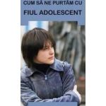 Cum sa ne purtam cu fiul adolescent
