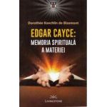 Edgar Cayce Memoria spirituala a materiei - Dorothee Koechlin de Bizemont