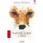Iluzoria vulpe a fericirii - Doina Popescu