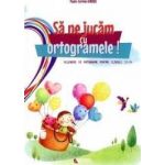 Sa ne jucam cu ortogramele clasa 2-4 - Paula-Carmen Andrei