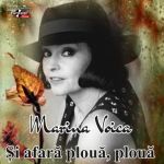 Si afara ploua, ploua | Marina Voica