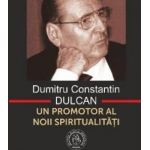 Dumitru Constantin-Dulcan Un Promotor Al Noii Spiritualitati - Vasile George Dancu