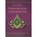 Francmasonerie si companionaj - Rene Guenon