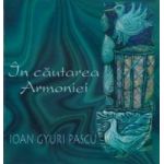 In cautarea armoniei - Ioan Gyuri Pascu