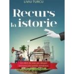 Recurs la istorie - Liviu Turcu