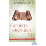 Credinta parintilor mei - Lynn Austin