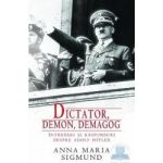 Dictator Demon Demagog. Intrebari Si Raspunsuri Despre Adolf Hitler - Anna Maria Sigmund