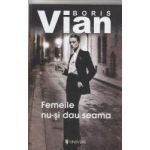 Femeile nu-si dau seama - Boris Vian