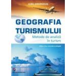 Geografia turismului. Metode de analiza in turism ed.3 - Aurel Gheorghilas