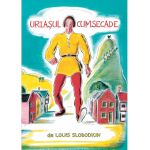 Uriasul cumsecade | Louis Slobodkin