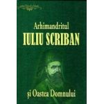 Arhimandritul Iuliu Scriban si Oastea Domnului