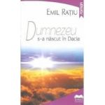 Dumnezeu s-a nascut in Dacia - Emil Ratiu