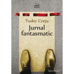 Jurnal fantasmatic | Tudor Cretu