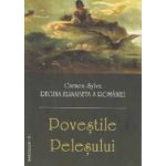 Povestile Pelesului - Carmen Sylva. Regina Elisabeta a Romaniei