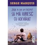 Ziua in care am inceput sa ma iubesc cu adevarat | Serge Marquis