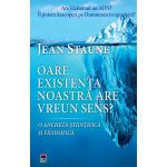 Oare existenta noastra are un sens? | Jean Staune