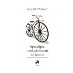 Apocalipsa unui adolescent de familie | Virgil Tanase