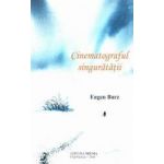 Cinematograful singuratatii - Eugen Barz