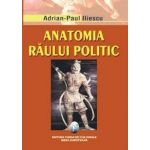Anatomia Raului Politic | Adrian-Paul Iliescu