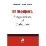 Ion Negoitescu: Singularitate si (l)abilitate | Marian Victor Buciu