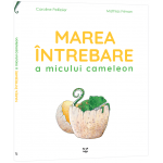 Marea intrebare a micului cameleon | Caroline Pellissier