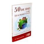 50 de idei care iti schimba viata - Un ghid necesar pentru fericire si prosperitate | Dr. Robert Anthony