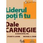 Liderul poti fi tu - Dale Carnegie