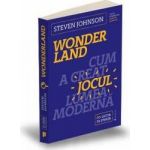 Wonderland. Cum a creat jocul lumea moderna - Steven Johnson