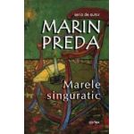 Marele singuratic ed.2017 - Marin Preda