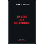 19 zile din decembrie | Dinu G. Ionescu