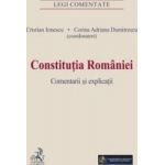 Constitutia Romaniei. Comentarii si explicatii - Cristian Ionescu Corina Adriana Dumitrescu